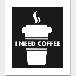 I need coffee Posters and Art